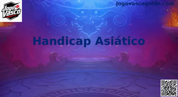 Guia Completo do Handicap Asiático no Futebol